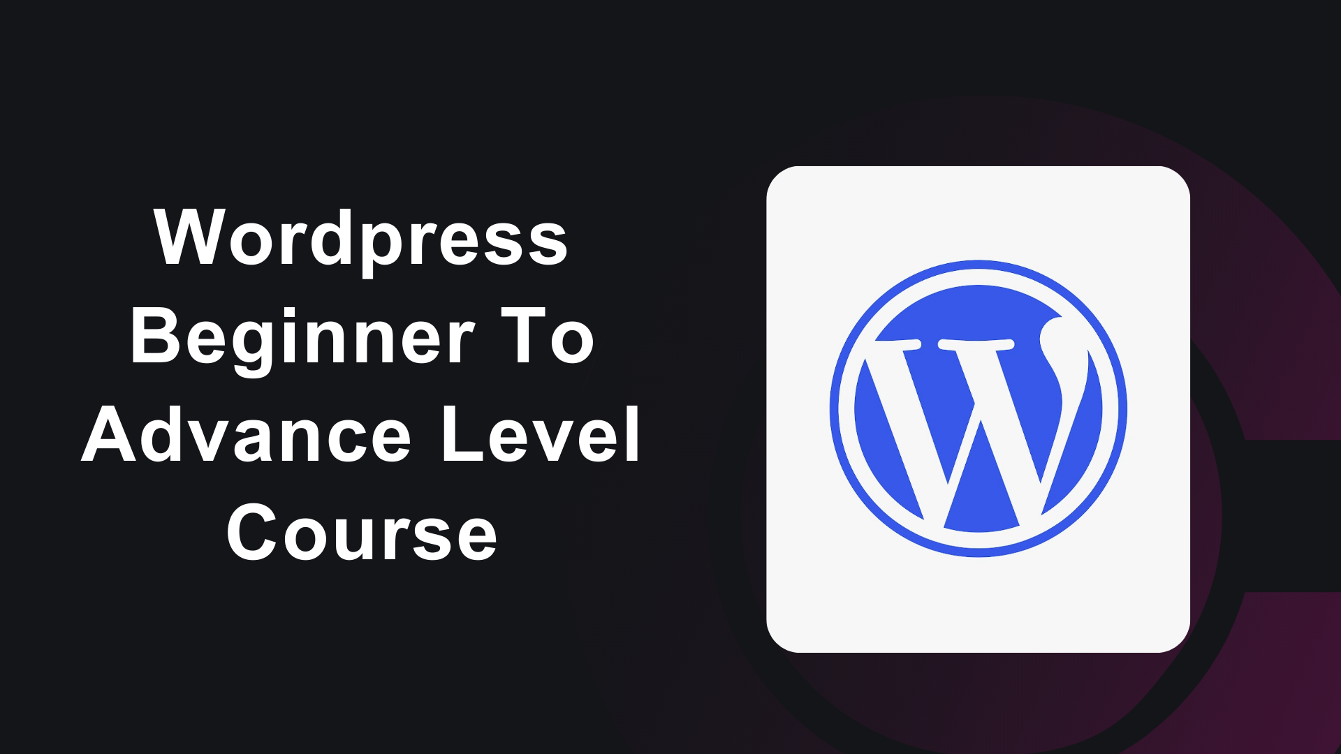 WordPress Beginner To Advance Course In 2025